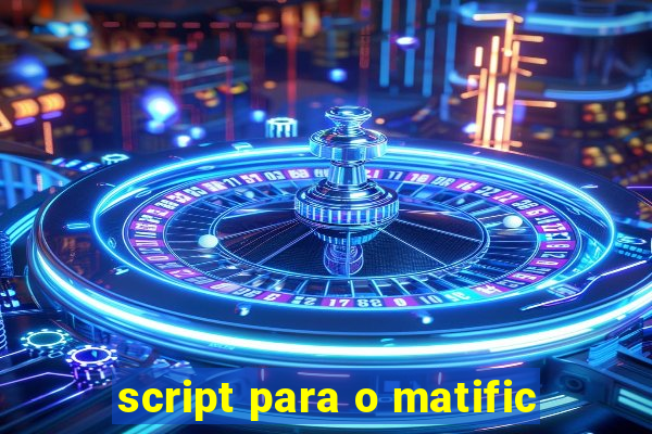 script para o matific